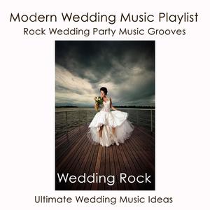 Wedding Rock: Modern Wedding Music Playlist, Rock Wedding Party Music Grooves & Ultimate Wedding Mus