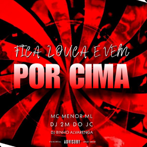 MC Menor ML - Fica Louca e Vem por Cima (Explicit)