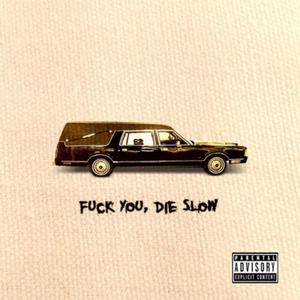 **** You, Die Slow (Explicit)