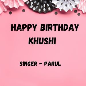 Happy Birthday Khushi