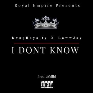 I Dont Know (O.S.M) (feat. LowwJay) (Explicit)