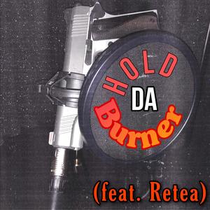 HOLD DA BURNER (feat. Retea) [Radio Edit]