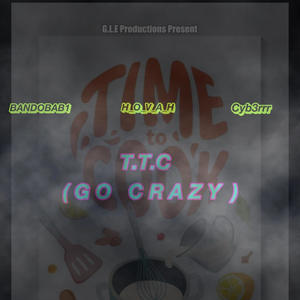 TTC GO CRAZY (feat. BandoBab1 & Cyb3rrr)