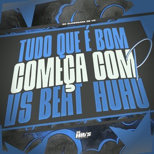Tudo Que é Bom Começa P vs Beat Huhu (Explicit)