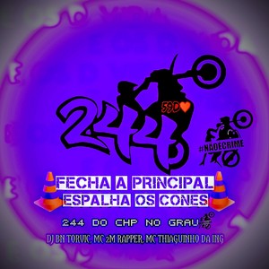 FECHA A PRINCIPAL ESPALHA OS CONES - 244 DO CHP NO GRAU (Explicit)