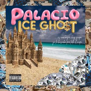 PALACIO (feat. ICE GHO$T) [Explicit]