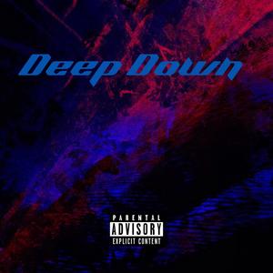 Deep Down (Explicit)