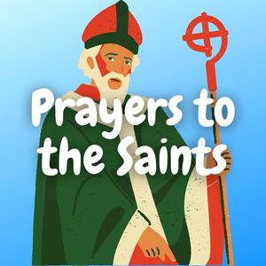 PRAYERS TO THE SAINTS