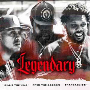 Legendary (feat. OTH, Fred The Godson & Gillie The King) (Explicit)