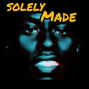 Solely Made (Explicit)