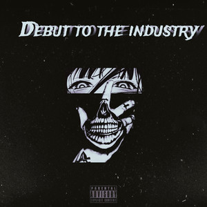 Debut To The Industry (Explicit)