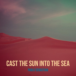 Cast the Sun into the Sea