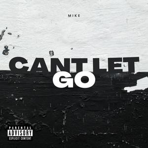 M.I.K.E - Cant Let Go