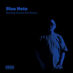 Blue Note Bootleg Dream Self Remix (Remix) [Explicit]