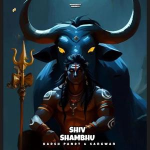 Shiv Shambhu (feat. Harsh Pandt & Sangwan) [Explicit]