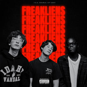 Freakliens (feat JGG & Sit Goat) [Explicit]