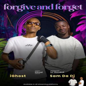 Forgive and Forget (feat. Sam Da Dj)