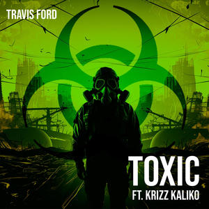Toxic (feat. Krizz Kaliko) (Explicit)