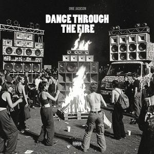 DANCE THROUGH THE FIRE