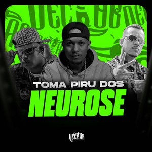 Toma Piru Dos Neurose (Explicit)