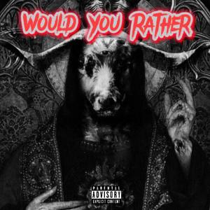 Would You Rather (Explicit)