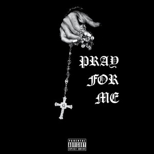 Pray For Me (Explicit)