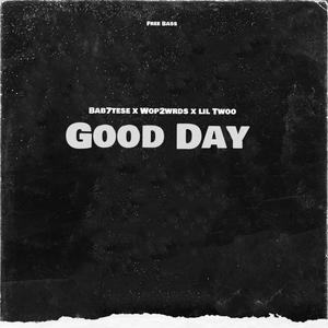 Good Day (feat. Wop2wrds, Bab7tese & Li 2) [Explicit]