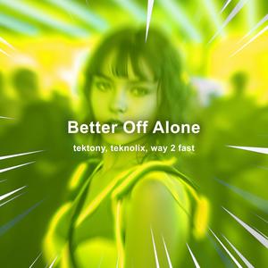 Better Off Alone (Techno)