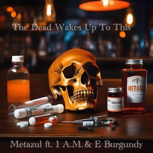 The Dead Wakes Up To This (feat. 1 A.M. & E Burgundy) [Explicit]