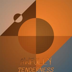 Awfully Tenderness