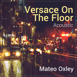 Versace On The Floor (Acoustic)