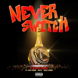 Never Switch (feat. Dave Steezy, Savvy & Trill Vision) (Explicit)