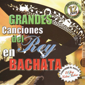 Grandes Canciones del Rey En Bachata