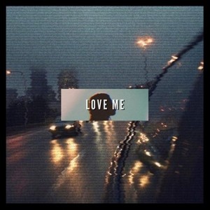 Love Me(feat. Aidan & Darkforestdrives)