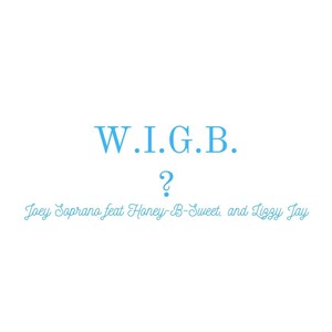 What It's Gon' Be (feat. Honey-B-Sweet & Lizzy Jay) [Explicit]