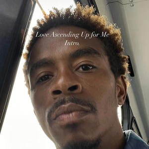 Love Ascending Up for Me (Intro)