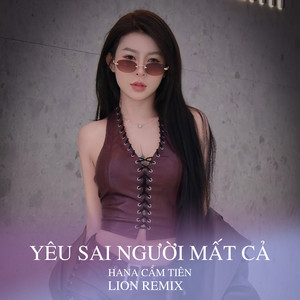 Yêu Sai Người Mất Cả (Lion Remix)