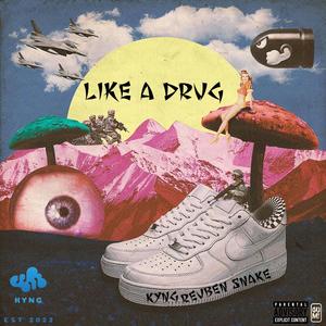 Like A Drug (feat. Reuben Snake) [Explicit]