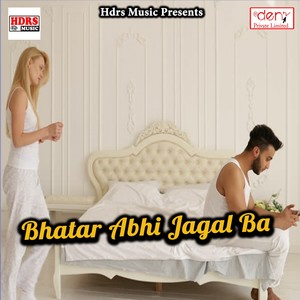 Bhatar Abhi Jagal Ba