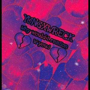 Why would i reason w you¿ (Explicit)