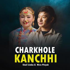 Charkhole Kanchhi | Shail Limbu Mira Phiyak