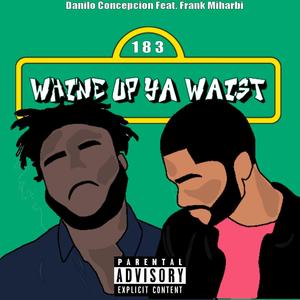Whine Up Ya Waist(feat. Frank Miharbi) (Explicit)