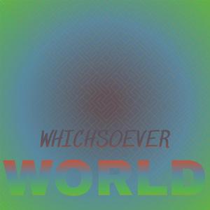 Whichsoever World
