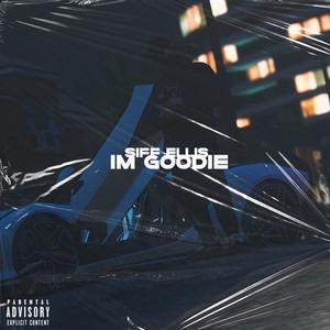 I'm Goodie (feat. Siff Ellis) [Explicit]