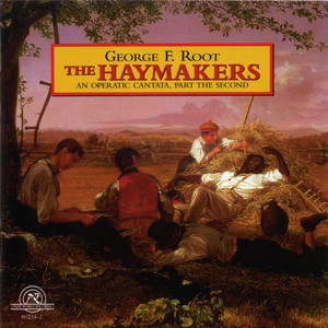 The Haymakers: An Operatic Cantata