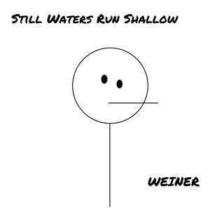Still Waters Run Shallow (Explicit)
