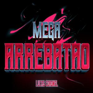 MEGA ARREBATAO