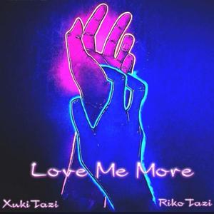 Love Me,More (feat. XukiTazi) [Explicit]