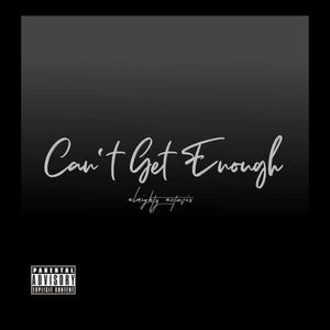 Cant Get Enough (feat. Tre Banks & RO3NBM) (Explicit)