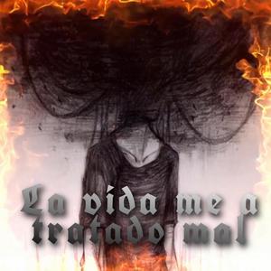 LA VIDA ME A TRATADO MAL (feat. DOBLE O & CRISTIAN DR) [Explicit]